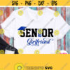 Senior 2021 Girlfriend Svg Seniors Girlfriend Shirt Svg File Graduation 2021 Svg Graduate Cricut Silhouette Blue Black Varsity Design Design 626