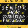 Senior 2021 Mom Could I Be Any Prouder Svg Png Clipart Silhouette