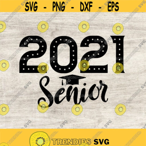 Senior 2021 Svg Class of 2021 Svg Cricut Files Svg Png Eps Instant Download Design 294