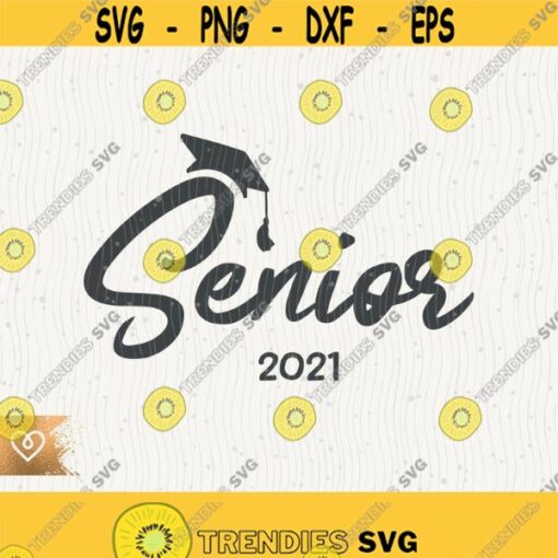 Senior 2021 Svg Graduation Class Of 2021 Svg Senior Png Graduation Class Svg Senior Cricut Svg Cut File Svg Graduate Senior Graduation 2021 Design 527