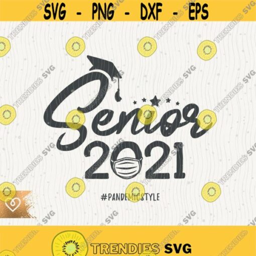 Senior 2021 Svg Pandemic Style Png Class Of 2021 Svg Graduation Class Svg Senior Cricut Svg Cut File Svg Graduate Senior Graduation 2021 Design 526