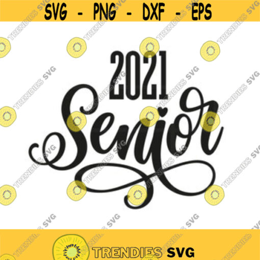 Senior 2021 Svg Png Eps Pdf Cut File Senior 2021 Cut File Senior Class Svg Cricut Silhouette Design 2