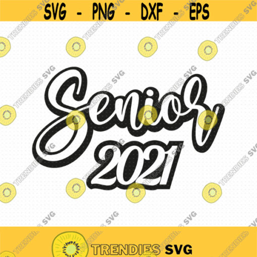 Senior 2021 Svg Png Eps Pdf Cut File Senior 2021 Cut File Senior Class Svg Senior Svg Cricut Silhouette Design 414