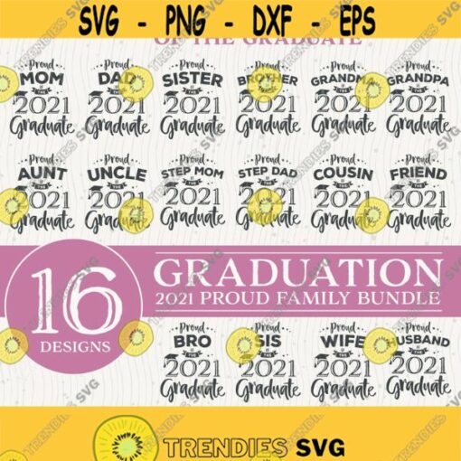 Senior 2021 Svg Proud Family Of The Graduate Svg Bundle 16 Designs Svg Proud Mom Graduate Class 2021 Svg Graduation Senior Cricut Cut File Design 427