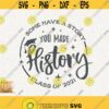 Senior 2021 Svg You Made History Svg Class Of 2021 Instant Download Cricut Cut File Graduation Svg Some Have a Story Svg Graduate History Design 378