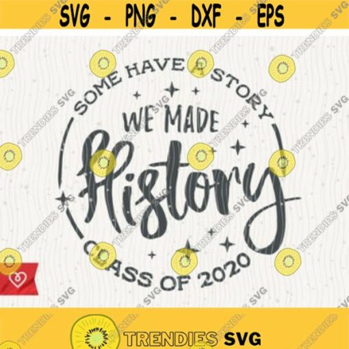 Senior 2021 We Made History Svg Class Of 2021 Instant Download Graduation Cricut Cut File Svg Some Have a Story Svg Graduate Design 11