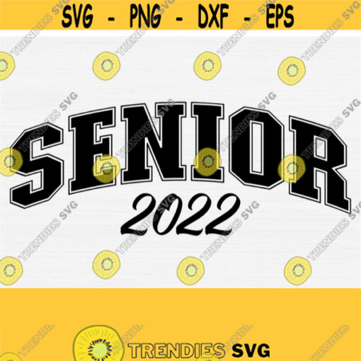 Senior 2022 Svg Class of 2022 Svg Cut File Graduation Graduate Mom Shirt Svg Files Cricut Senior SvgPngEpsDxfPdf Commercial Use Design 1263