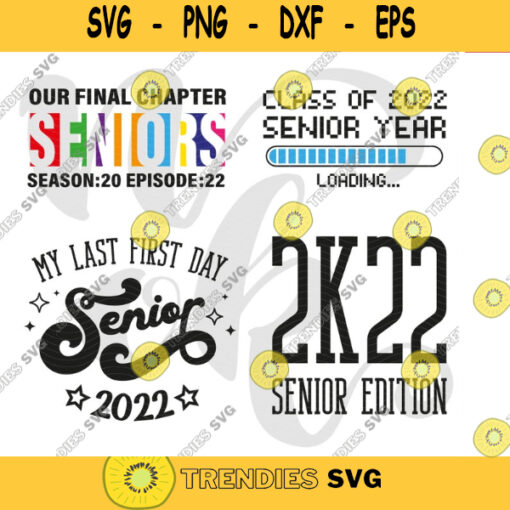 Senior 2022 svg Bundle 2k2022 senior edition svg My last first day senior 2022 svg our final chapter seniors 2022. 560