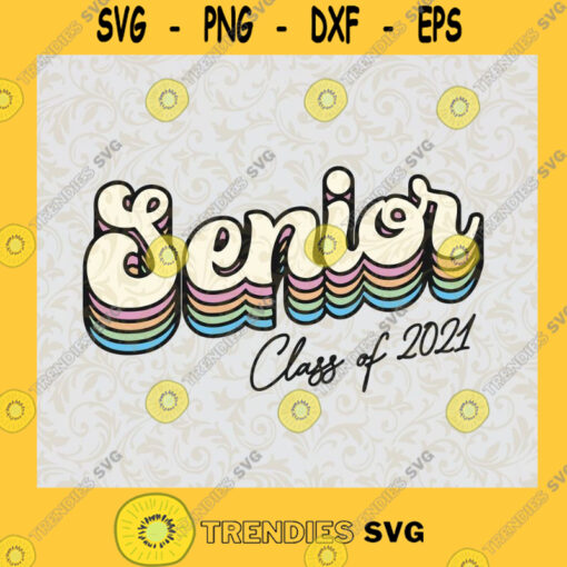 Senior Class of 2021 SVG Graduation School Digital Files Cut Files For Cricut Instant Download Vector Download Print Files
