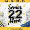 Senior Mom 2022 SVG Senior Mom 22 Shirt SVG Senior Mom 22 Class of 2022