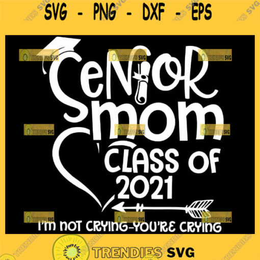 Senior Mom Class Of 2021 Svg Graduation Cap Svg Graduated Svg 1