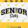 Senior Sister 2022 SvgSenior Sister Svg Cut FileClass of 2022 Svg Graduate Graduation Shirt SvgPngEpsDxfPdf Vector Clipart Download Design 1281