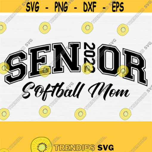 Senior Softball Mom 2022 SvgSenior Softball Mom Svg Cut FileClass of 2022 Svg Graduate Graduation Mom Shirt SvgPngEpsDxf Vector Design 1419