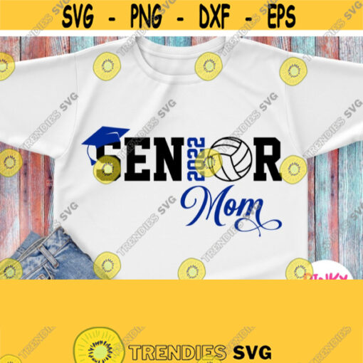 Senior Volleyball 2022 Mom Svg Senior Mom Svg Mommy Mom of Senior Graduation 2022 Svg Black Blue Varsity Design for Cricut Silhouette Design 979