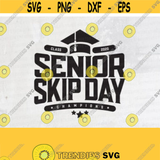Seniors 2020 Skip Day Champions 2020 Senior 2020 Shirt Funny Senior Shirt Senior Shirt Cricut File Digital DownloadDesign 91