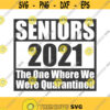 Seniors 2021 the one where they were quarantined svg graduation svg png dxf Cutting files Cricut Cute svg designs print for t shirt Design 916