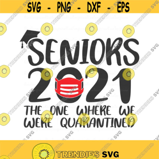 Seniors 2021 the one where we were quarantined svg senior svg png dxf Cutting files Cricut Cute svg designs print for t shirt Design 153