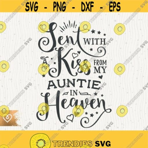 Sent With A Kiss Svg From My Auntie In Heaven Svg Cricut Cut File Png Best Aunt Ever Svg Handpicked By Auntie Svg Newborn Babe Design Design 195
