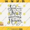 Sent With A Kiss Svg From My Brother In Heaven Svg Cricut Cut File Png Big Brother Svg Handpicked By Uncle Svg Newborn Brother Memorial Design 422