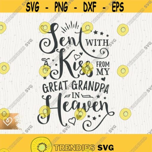 Sent With A Kiss Svg From My Great Grandpa In Heaven Svg Cricut Cut File Png Grandfather Svg Handpicked By Great Grandad Svg Newborn Design 240