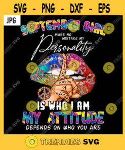 September Girl Make No Mistake PNG Hippie Lips Personality Is Who I Am Peace JPG
