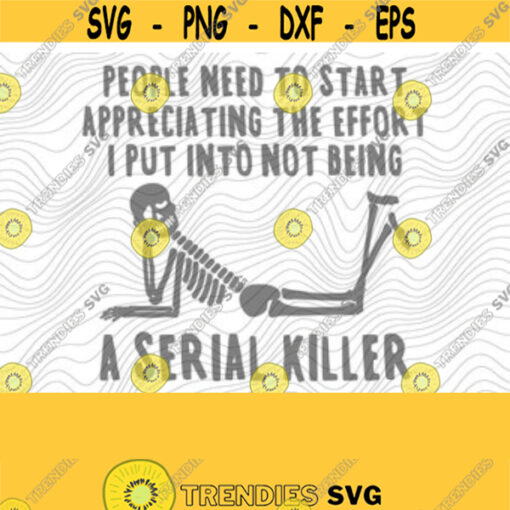 Serial Killer SVG PNG Print File Sublimation Cutting Machines Cameo Cricut Adult Humor Trendy Humor Sassy Sarcasm Sarcastic Funny Design 143