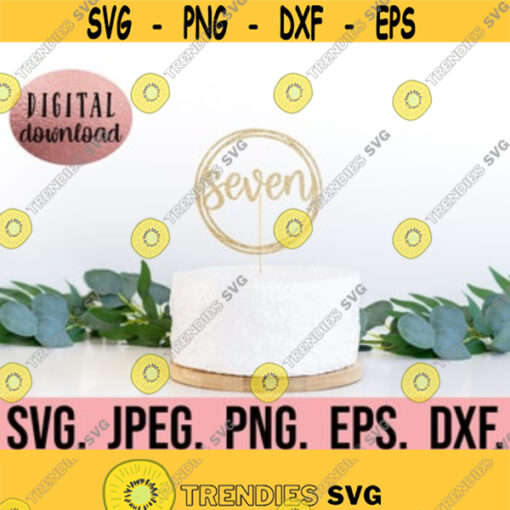 Seven Cake Topper SVG Seventh Birthday SVG 7th Birthday 7 Digital Download Birthday Girl Design Cricut File PNG Seven Silhouette Design 624