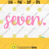 Seven Svg 7 Svg Seventh Birthday Svg 7th Birthday Svg Birthday Shirt Svg Birthday Girl Svg Seven Years Old Svg Seven Png Sublimation Design 644