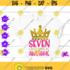 Seven whole year of awesome SVG 7th birthday Shirt Seventh birthday 7 year old girl Birthday Princess Birthday Design SVG My 7th Birthday Design 138