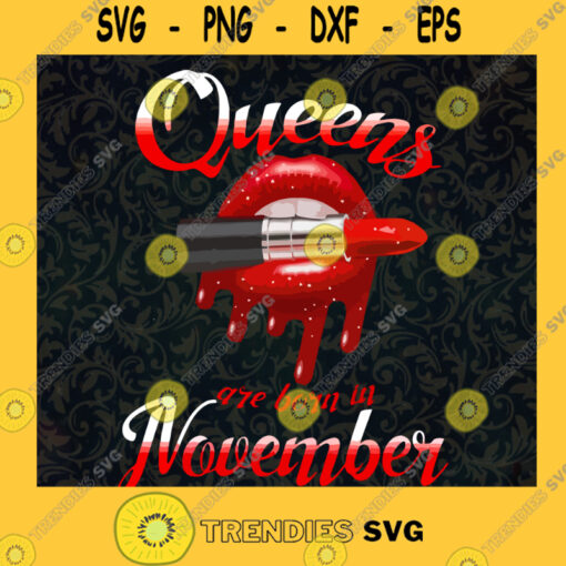 Sexy Lips Queens Are Born In November November Birthday Gifts PNG File Digial Download PNG SVG PNG EPS DXF Silhouette Digital Files Cut Files For Cricut Instant Download Vector Download Print Files