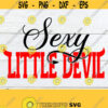 Sexy little devil. Cute svg.Sexy Devil. Little Devil svg. Adult Humor. Womens Sexy Halloween Shirt svg Womens HalloweenSVGCut File Design 1399