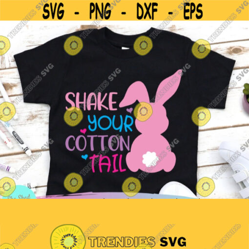 Shake Your Cotton Tail Easter tshirt Easter svg files Happy Easter svg Girls Easter Shirt Toddler Easter Shirt Easter shirt svg Cricut Design 516