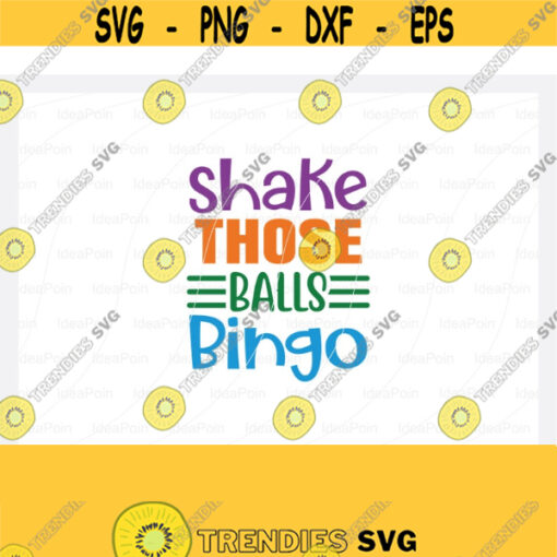 Shake those balls bingo Svg Bingo Svg Bingo Dauber SVG File Bingo PNG Bingo Typography Bingo T shirt Gambling SVG Cricut cut files