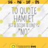 Shakespeare Hamlet SVG PNG Print Files Sublimation Cutting Files For Cricut Funny Grammar Get Lit Literary Humor English Grammar Puns Design 424