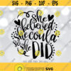 She Believed She Could So She Did SVG Motivation Quote svg Inspirational svg Baby Wall Art svg Positive Saying svg Cricut Silhouette Design 12