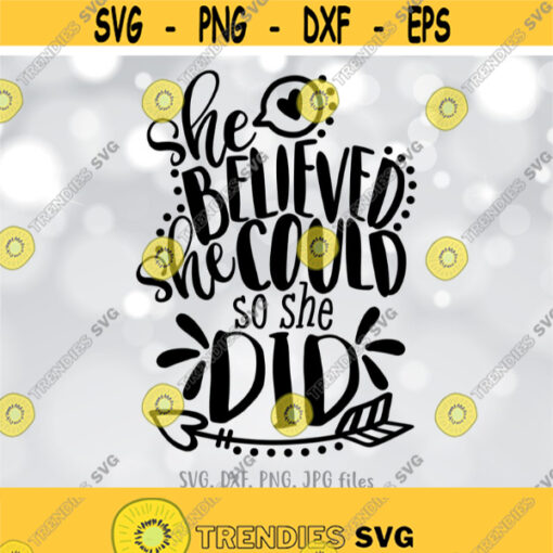 She Believed She Could So She Did SVG Motivation Quote svg Inspirational svg Baby Wall Art svg Positive Saying svg Cricut Silhouette Design 610