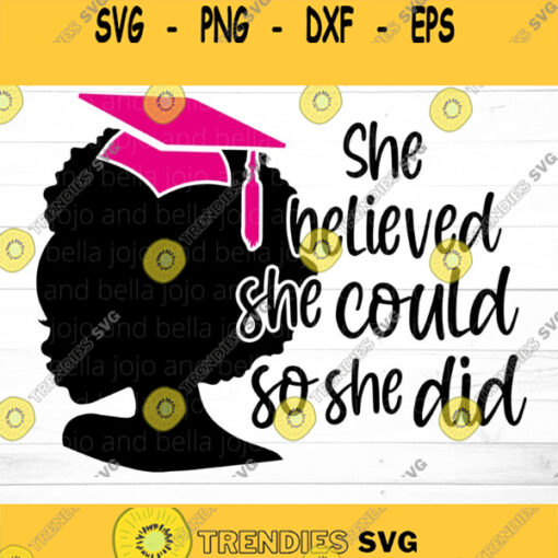 She Believed She Could So She Did Svg Graduation Svg Black Woman Svg Afro Girl Svg Svg files for Cricut Sublimation Designs Downloads