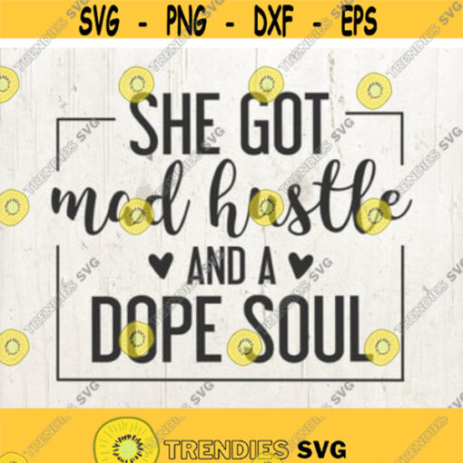 She Got Mad Hustle And A Dope Soul Girl Boss svg Hustle svg Empowered Women Womens Daysvg files for cricut vinyl designs svg quotes svg Design 143