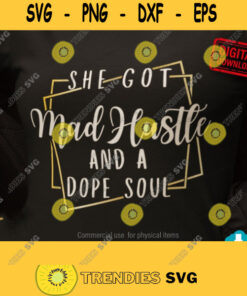 She Got Mad Hustle And A Dope Soul Hustle svg Cut File Girl Boss svg Empowered Women Svg files for Cricut Dxf for Silhouette. 340