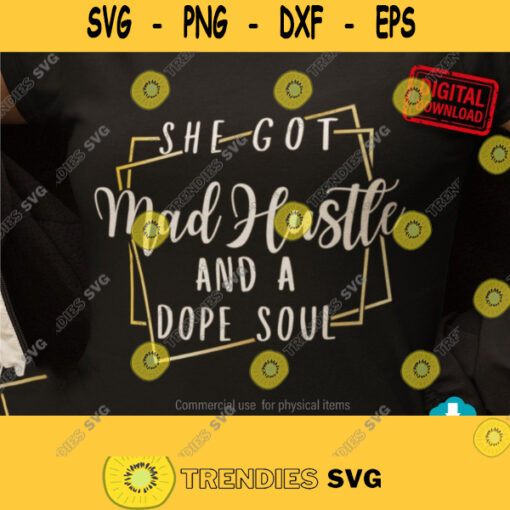 She Got Mad Hustle And A Dope Soul Hustle svg Cut File Girl Boss svg Empowered Women Svg files for Cricut Dxf for Silhouette. 340