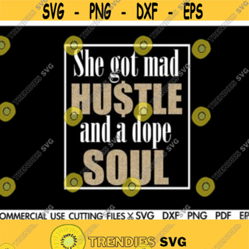 She Got Mad Hustle And A Dope Soul SVG Hustle Svg Mother Hustler Svg Dope Svg Afro Svg Black Queen Svg Design 35