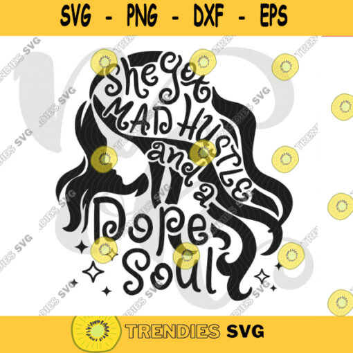 She Got Mad Hustle And A Dope Soul Svg Empowered Women Girl Boss png Hustle Svg File for Cricut svg digital Download. 615