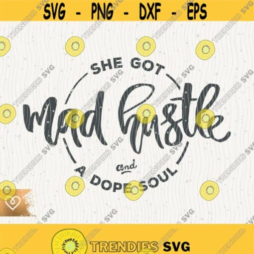 She Got Mad Hustle Svg And A Dope Soul Svg Instant Female Future Download Empowered Women Svg Girl Power Svg Grl Pwr Svg Girl Boss Cricut Design 32 1