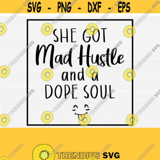 She Got Mad Hustle Svg Files with Handdrawn Smiling Face SvgPng Eps Dxf Pdf.Shirt DesingsStay Humble Svg Files Vector Clipart Download Design 735