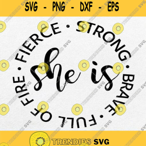 She Is Fierce Strong Full Of Fire Brave Svg Png Dxf Eps