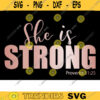 She Is Strong SVGMotivational Inspirational Quotes Svg Bible Verse Svg Proverbs Svg Momlife Svg Brave Svg Female Svg Christian Svg 565 copy