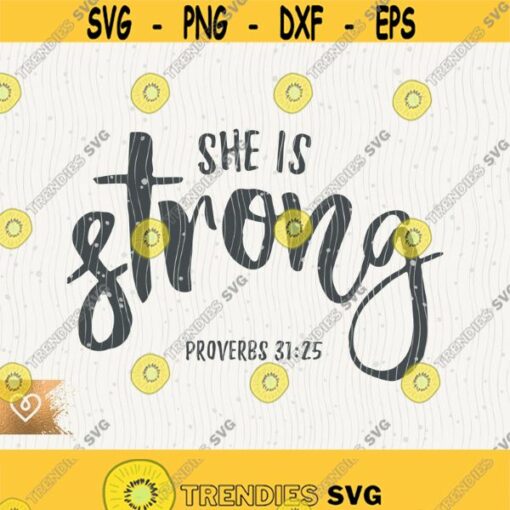 She Is Strong Svg Proverbs 31 25 Svg Christian Strong Woman Svg She Is Strong Cricut Instant Download Svg Bible Verse Inspirational Quote Design 577