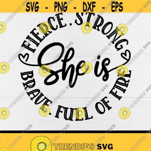 She is fierce svgstrongbraveFull of fire svgDigital downloadPrintCut FilesSublimationInstant Download Design 115