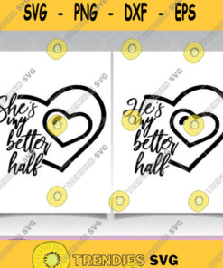 Shes My Better Half Svg Hes My Better Half Svg Quotes Png Clipart Svg Cut Files Svg Clipart Silh