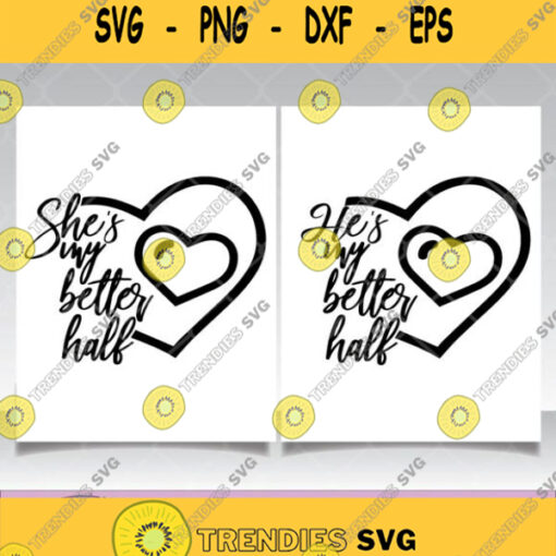 Shes My Better Half Svg Hes My Better Half Svg Quotes Png Clipart